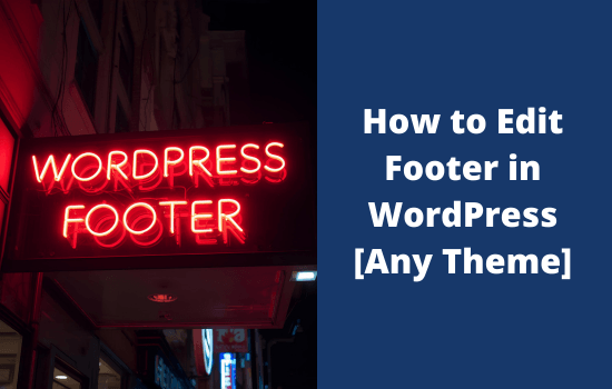 How to Edit Footer in WordPress (Step by Step) 4 How to Edit Footer in WordPress
