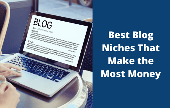 Top 15 Blog Niches That Make the Most Money 9 Best Blog Niches That Make the Most Money