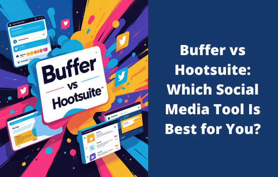 Buffer vs Hootsuite – Which Social Media Tool is Right for You? 5 Buffer vs Hootsuite