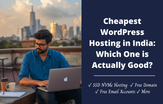 Cheapest WordPress Hosting in India: Which One is Actually Good? 4 Best Cheap WordPress Hosting in India