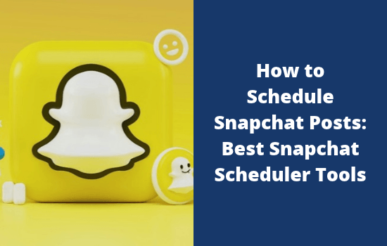 Best Snapchat Scheduler Tools